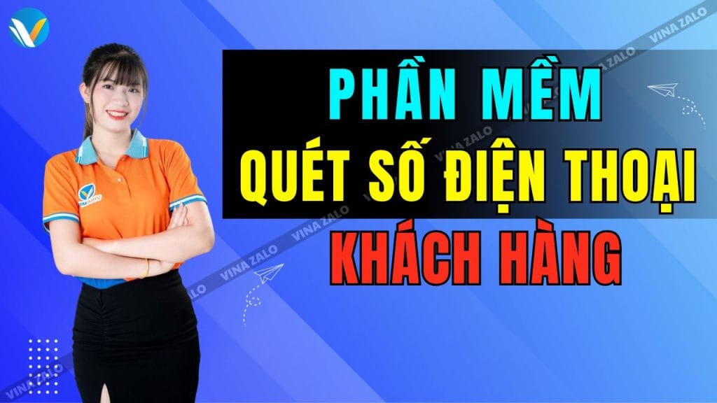 Phần mềm quét số điện thoại khách hàng