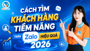 Cách Tìm Khách Hàng Tiềm Năng Trên Zalo Hiệu Quả 2026