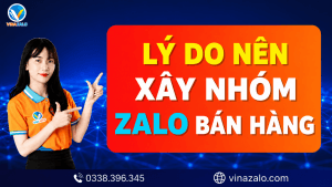 Nhóm zalo là gì? Lý do nên xây nhóm zalo bán hàng