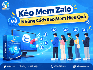 Kéo mem Zalo và những cách kéo mem hiệu quả
