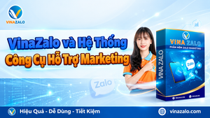 VinaZalo và hệ thống công cụ hỗ trợ Marketing